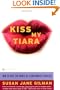 Kiss My Tiara: How to Rule the World as a SmartMouth Goddess