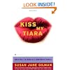 Kiss My Tiara: How to Rule the World as a SmartMouth Goddess