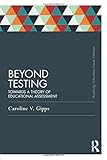 Beyond testing : towards a theory of educational assessment