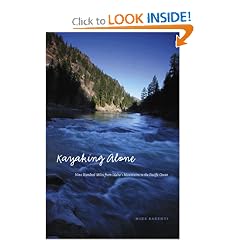 Kayaking Alone: Nine Hundred Miles from Idaho's Mountains to the Pacific Ocean (Outdoor Lives)