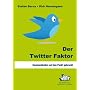 Der Twitter Faktor: Kommunikation auf den Punkt gebracht