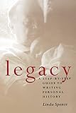 Legacy : A Step-By-Step Guide to Writing Personal History