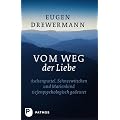 Vom Weg der Liebe - Aschenputtel, Schneewittchen und Marienkind tiefenpsychologisch gedeutet