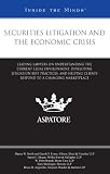 Securities Litigation and the Economic Crisis: Leading Lawyers on Understanding the Current Legal Environment, Developing Litigation Best Practices, and Helping Clients in a Changing Marketplace