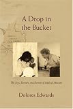 A Drop in the Bucket: The Joys, Sorrows, and Horrors of Medical Missions