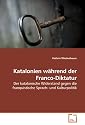 Katalonien während der Franco-Diktatur: Der katalanische Widerstand gegen die franquistische Sprach- und Kulturpolitik