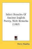 Select Beauties Of Ancient English Poetry, With Remarks (1787)