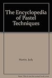 The encyclopedia of pastel techniques