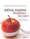 Adieu r&eacute;gime, bonjour la vie ! : Pour en finir avec le culte de la minceur