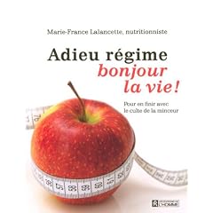 Adieu r�gime, bonjour la vie ! : Pour en finir avec le culte de la minceur