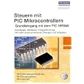Steuern mit PIC Mikrocontrollern: Grundlehrgang mit dem PIC 16F84A