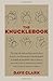 The Knucklebook: Everything You Need to Know About Baseball's Strangest Pitch―the Knuckleball