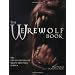 The Werewolf Book: The Encyclopedia of Shape-Shifting Beings