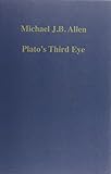 Plato's third eye : studies in Marsilio Ficino's metaphysics and its sources