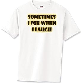 I Pee When I Laugh - Sayings and Quotes Adult T-Shirt