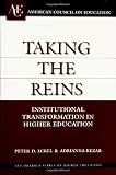 Taking the Reins: Institutional Transformation in Higher Education (ACE/Praeger Series on Higher Education)