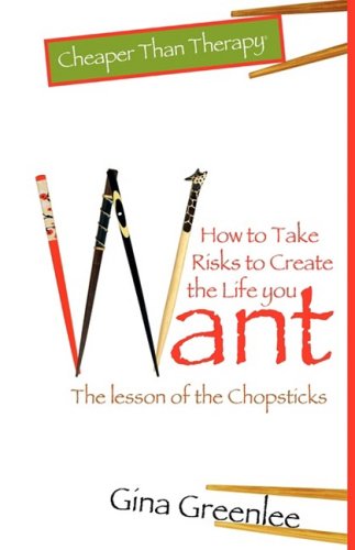 cheaper than therapy how to take risks to create the life you want the lesson of the chopsticks
