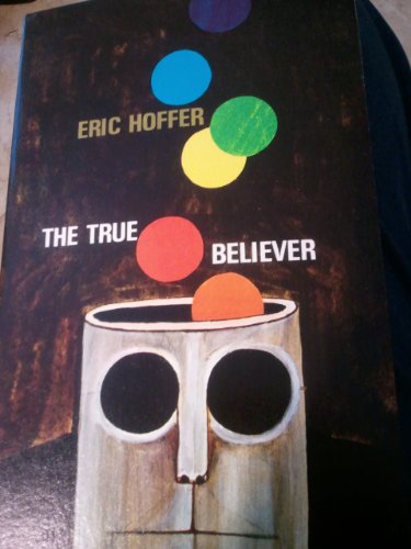 The True Believer: Thoughts on the Nature of Mass Movements (Time Reading Program Special Edition) by Hoffer, Eric published by Time Inc. Paperback