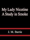 My Lady Nicotine A Study in Smoke