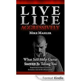 Live Life Aggressively! What Self Help Gurus Should Be Telling You