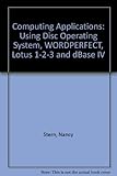 Computing applications : using DOS, WordPerfect, Lotus 1-2-3, and dBase IV