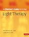 A Clinician's Guide to Using Light Therapy (Cambridge Clinical Guides)