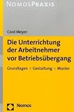 Die Unterrichtung der Arbeitnehmer vor Betriebs&uuml;bergang: Grundlagen - Gestaltung - Muster