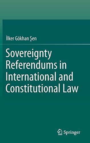 Sovereignty Referendums in International and Constitutional Law 2015 edition by Sen, Ilker Gökhan (2015) Hardcover