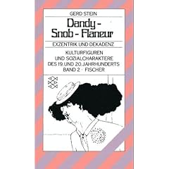 Kulturfiguren und Sozialcharaktere II des 19. und 20. Jahrhunderts. Dandy, Snob, Flaneur. Dekadenz und Exzentrik.