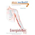 Energielehre: Einf�hrung in die f�nf Wandlungsphasen, 12 Meridiane und Akupressur