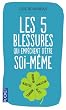 Les 5 blessures qui emp�chent d'�tre soi-m�me