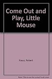 Come out and play, little mouse