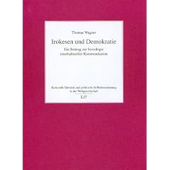 Irokesen und Demokratie: Ein Beitrag zur Soziologie interkultureller Kommunikation
