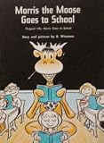 Morris the Moose Goes to School