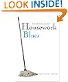 Housework Blues - A Survival Guide: How to cope with the mental and emotional challenge of keeping a home