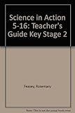 Science in action 5 to 16. Teacher's guide, key stage 2