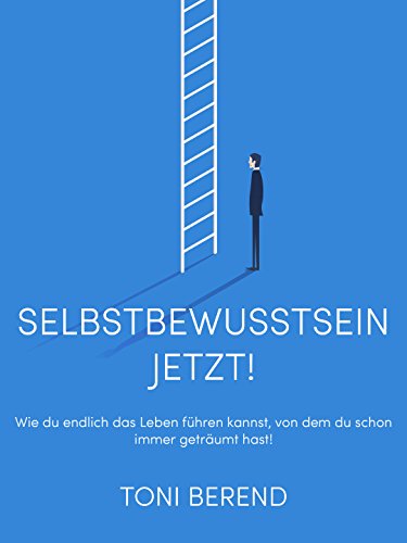 Download Selbstbewusstsein jetzt!: Wie du endlich das Leben führen kannst, von dem du schon immer geträumt hast! (Erfolg, Energie, Freude, Geld, Liebe, Akzeptanz 1) Download Selbstbewusstsein jetzt!: Wie du endlich das Leben führen kannst, von dem du schon immer geträumt hast! (Erfolg, Energie, Freude, Geld, Liebe, Akzeptanz 1)