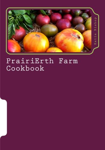 PrairiErth Farm Cookbook