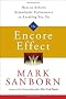 The Encore Effect: How to Achieve Remarkable Performance in Anything You Do