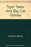 Tiger Tales: And Big Cat Stories
