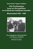 »Die Psychoanalyse kann nur dort gedeihen, wo Freiheit des Gedankens herrscht«: Briefwechsel 1921-1949