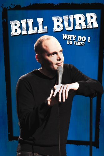 41dBDB12b4L Bill Burr: Why Do I Do This? Review.