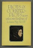 Plots and counterplots : more unknown thrillers of Louisa May Alcott