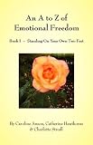 An A to Z of Emotional Freedom: Book I - Standing On Your Own Two Feet