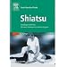 Shiatsu: Grundlagen und Praxis. Mit einem Geleitwort von Pamela Ferguson. Studienausgabe
