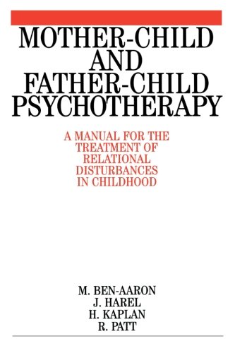 Mother-Child and Father-Child Psychotherapy: A Manual for the Treatment of Relational Disturbances in Childhood