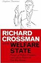 Richard Crossman and the Welfare State: Pioneer of Welfare Provision and Labour Politics in Post-War Britain (International Library of Political Studies)