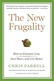 The New Frugality: How to Consume Less, Save More, and Live Better
