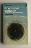 Progress and disillusion : the dialectics of modern society