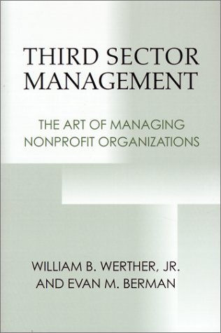 Third Sector Management: The Art of Managing Nonprofit Organizations [Paperback] [2001] (Author) William B. Werther Jr., Evan Berman